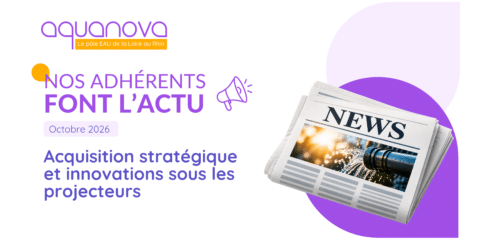 Nos adhérents font l’actu : acquisition stratégique et innovations sous les projecteurs